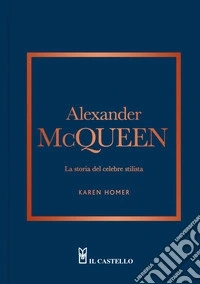 Alexander McQueen. La storia del celebre stilista