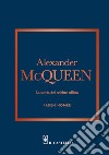 Alexander McQueen. La storia del celebre stilista libro di Homer Karen