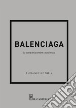 Balenciaga. La storia della celebre casa di moda libro