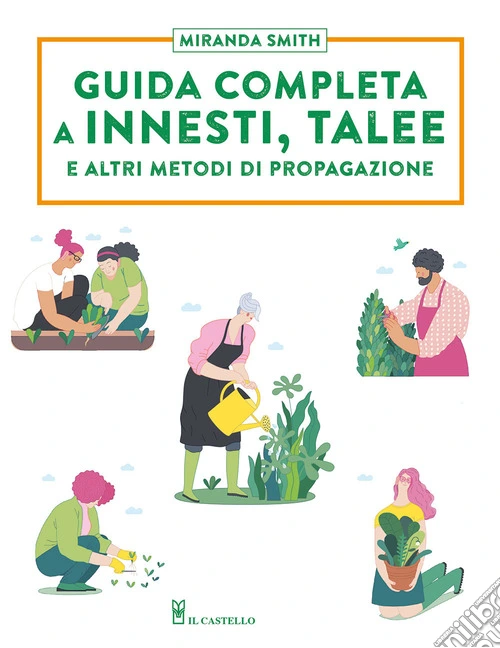 Guida completa a innesti, talee e ad altri metodi di propagazione