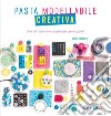 Pasta modellabile creativa. Oltre 30 tecniche e progetti per creare gioielli libro di Helyard Heidi