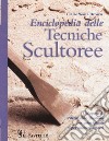 Enciclopedia delle tecniche scultoree libro