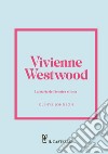 Vivienne Westwood. La storia dell'iconica stilista libro