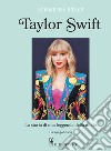 Taylor Swift. La storia di una leggenda della moda. Icone di stile libro
