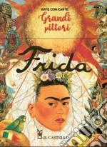 Frida. Grandi pittori. Ediz. a colori. Con 40 schede libro