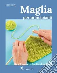 Maglia per principianti. Con 8 progetti facili e divertenti libro
