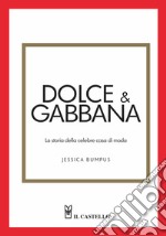 Dolce & Gabbana. La storia della celebre casa di moda libro