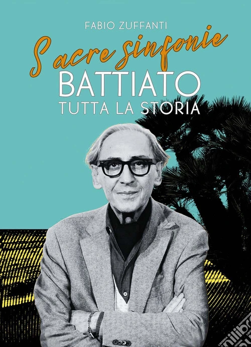 Sacre sinfonie. Battiato: tutta la storia