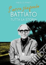 Sacre sinfonie. Battiato: tutta la storia libro