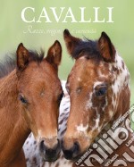 Cavalli. Razze, origini e curiosità libro