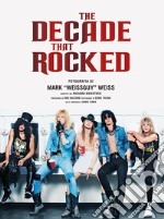 The decade that rocked. Ediz. a colori libro