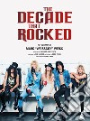 The decade that rocked. Ediz. a colori libro