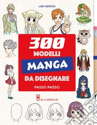 300 modelli manga da disegnare passo passo. Con matita libro