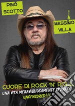 Cuore di Rock'n Roll. Una vita meravigliosamente stonata libro