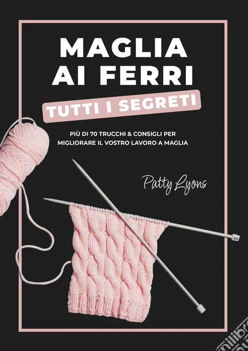 Maglia ai ferri. Tutti i segreti