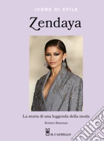Zendaya. La storia di una leggenda della moda. Ediz. a colori