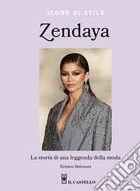 Zendaya. La storia di una leggenda della moda. Ediz. a colori libro