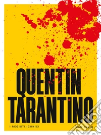 Quentin Tarantino. I registi iconici libro