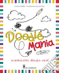 Doodlemania. Scarabocchia, disegna, crea! libro