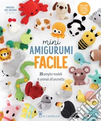 Mini amigurumi facile. 25 semplici modelli di animali all'uncinetto libro