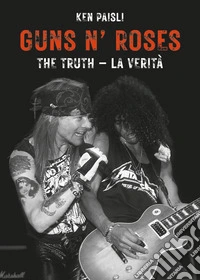 Guns N' Roses. The truth. La verità libro