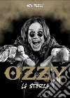 Ozzy. La storia. Ediz. ampliata libro