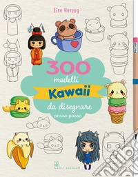 300 modelli kawaii da disegnare passo passo libro