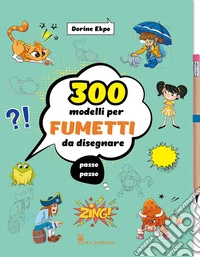 300 modelli per fumetti da disegnare passo passo. Ediz. a colori. Con matita libro