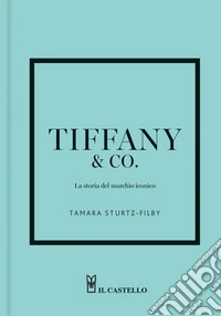 Tiffany. La storia del marchio iconico. Ediz. a colori libro