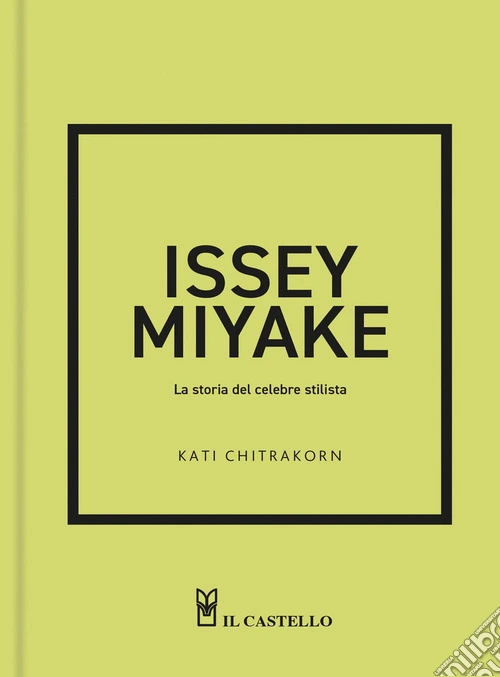Issey Miyake. La storia del celebre stilista. Ediz. a colori