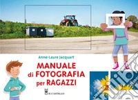 Manuale di fotografia per ragazzi libro