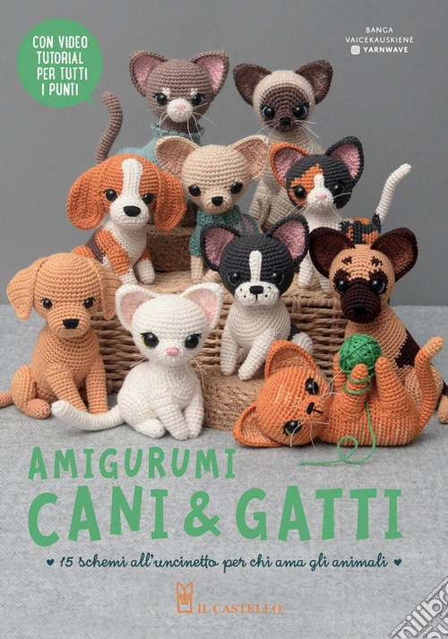 Amigurumi cani & gatti. Ediz. a colori. Con video tutorial