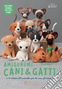 Amigurumi cani & gatti. Ediz. a colori. Con video tutorial libro