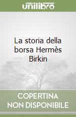 La storia della borsa Hermès Birkin libro