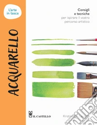 Acquarello. L'arte in tasca. Ediz. a colori libro
