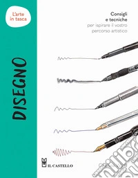 Disegno. L'arte in tasca. Ediz. a colori libro