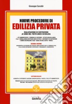 Nuove procedure di edilizia privata. Realizzazione di costruzioni ai sensi del testo unico in edilizia. Con espansione online libro