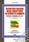 Recupero edilizio delle strutture in cemento armato. Procedure per la progettazione, interventi locali, miglioramento e adeguamento sismico e statico. Con software libro