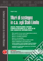 Muri di sostegno in c.a. agli stati limite. Con software libro