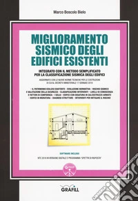 Miglioramento sismico degli edifici esistenti. Integrato con il metodo semplificato per la classificazione sismica degli edifici. Con software