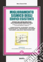 Miglioramento sismico degli edifici esistenti. Integrato con il metodo semplificato per la classificazione sismica degli edifici. Con software libro