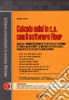 Calcolo solai in c.a. con il software Floor. Analisi, progettazione strutturale e disegno di solai alleggeriti, a nervature parallele, realizzati in calcestruzzo armato. Con software libro