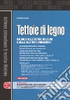 Tettoie di legno. Calcolo delle tettoie di legno e delle relative connessioni. Con sotware libro