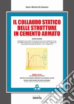 Il collaudo statico delle strutture in cemento armato. Con Contenuto digitale per accesso on line libro