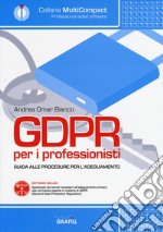 GDPR per i professionisti. Guida alle procedure per l'adeguamento. Con software libro