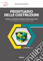 Prontuario delle costruzioni. Acciaio, calcestruzzo armato, legno, muratura. Con app