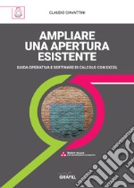 Ampliare una apertura esistente. Guida operativa e software di calcolo con Excel libro