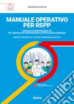 Manuale operativo per RSPP. Obblighi e responsabilità del servizio di prevenzione e protezione aziendale. Modalità operative alla luce dell'emergenza SARS-CoV-2 libro