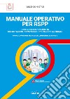 Manuale operativo per RSPP. Obblighi e responsabilità del servizio di prevenzione e protezione aziendale. Modalità operative alla luce dell'emergenza SARS-CoV-2 libro