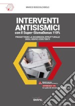 Interventi antisismici con il super-sismabonus 110%. Progettare la sicurezza strutturale degli edifici esistenti. Con WebApp libro